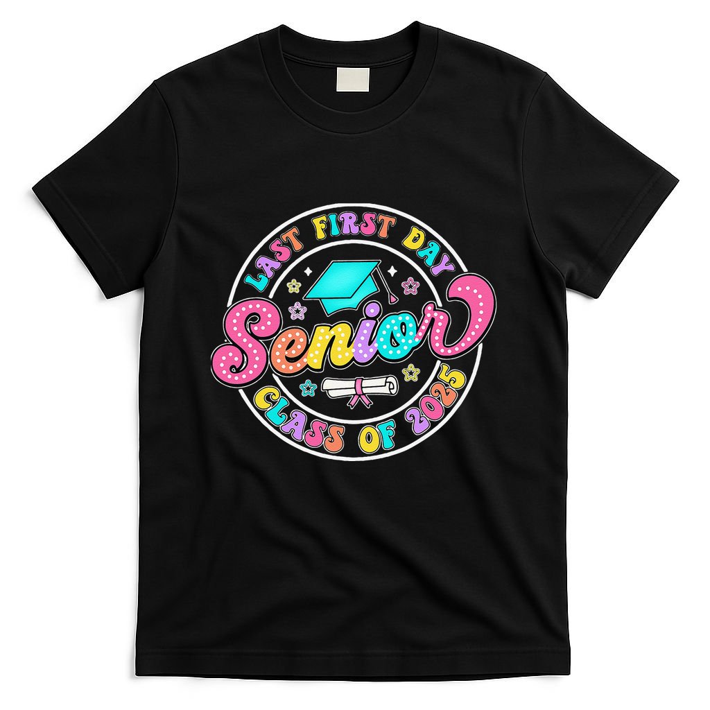 My Last First Day Senior Class Of 2025 Back To School Gift T-Shirt