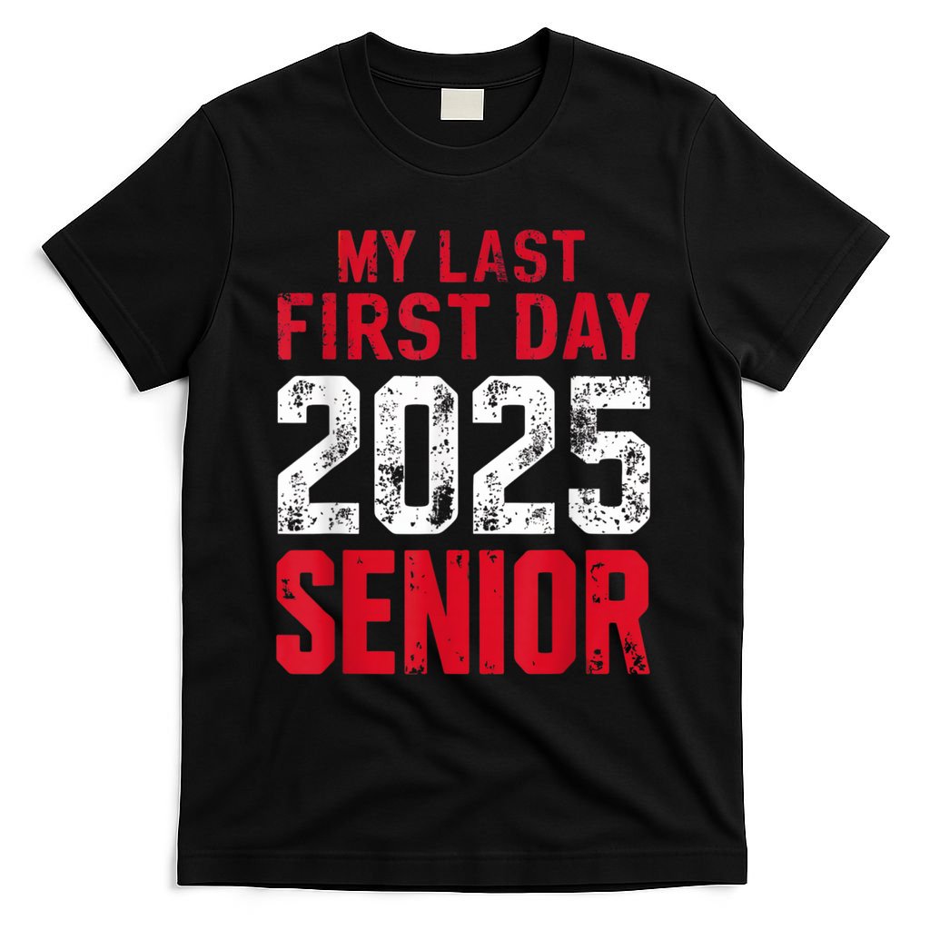 My Last First Day 2025 Senior Back To School T-Shirt