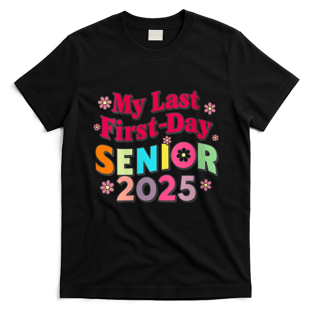 My Last First Day Senior 2025 Back To School T-Shirt