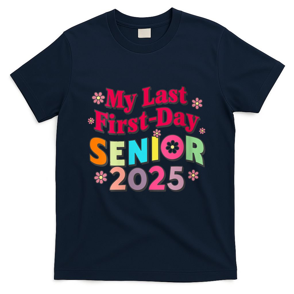 My Last First Day Senior 2025 Back To School T-Shirt