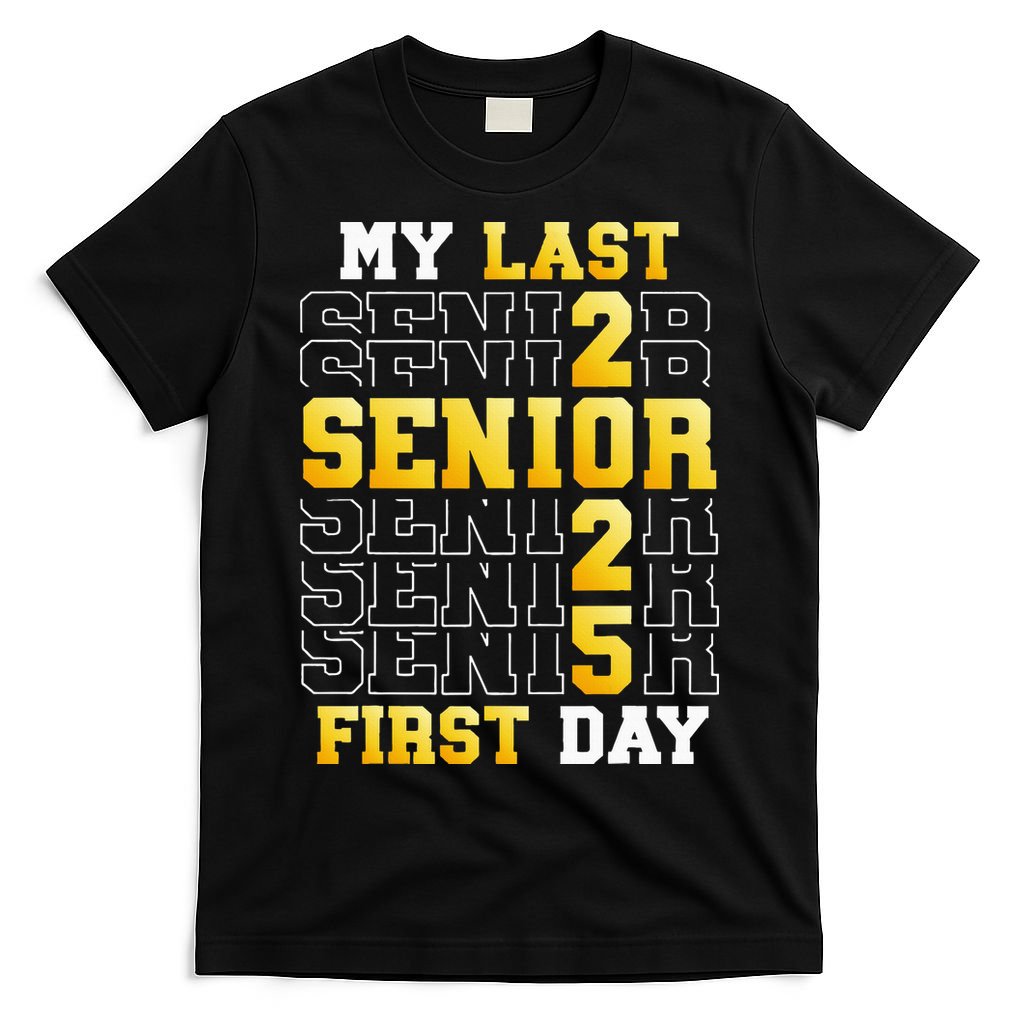 My Last First Day Senior 2025 Back To School Class Of 2025 T-Shirt