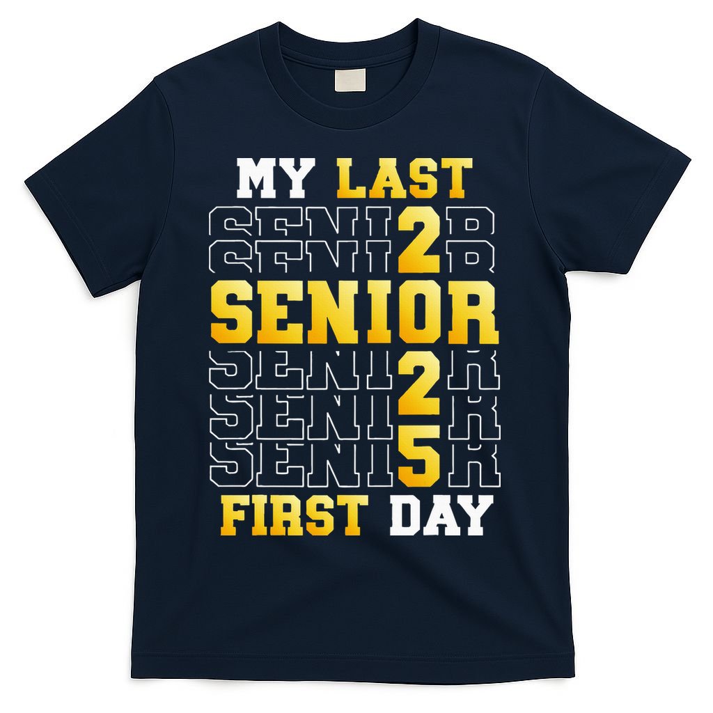 My Last First Day Senior 2025 Back To School Class Of 2025 T-Shirt