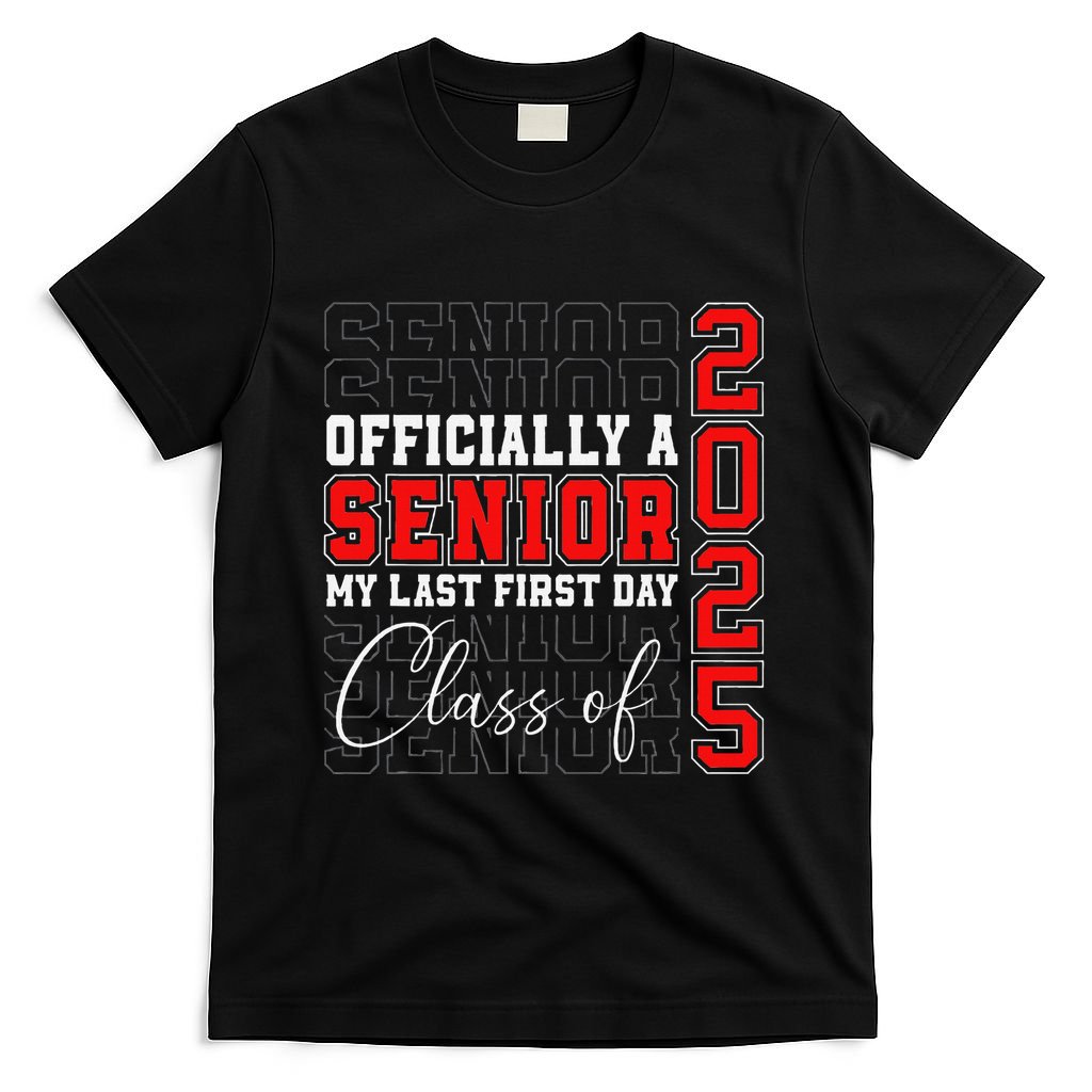 My Last First Day Senior 2025 Back To School Class Of 2025 T-Shirt