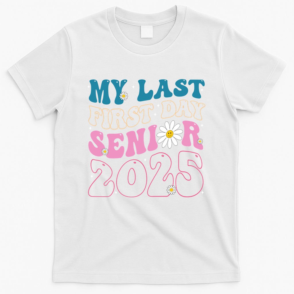 My Last First Day Senior 2025 Daisy Back To School T-Shirt