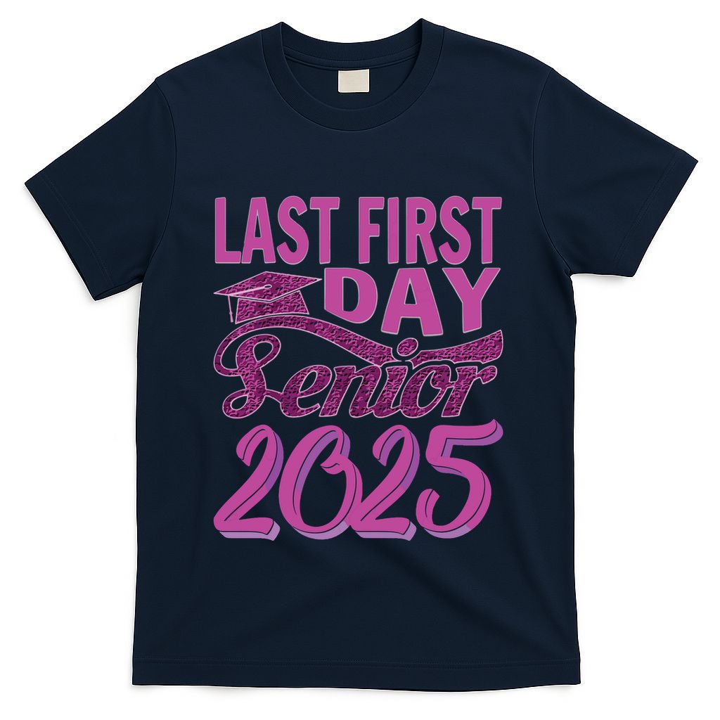 My Last First Day Senior Back To School 2025 Class Of 2025 T-Shirt