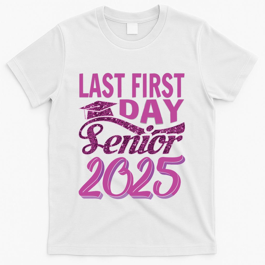 My Last First Day Senior Back To School 2025 Class Of 2025 T-Shirt