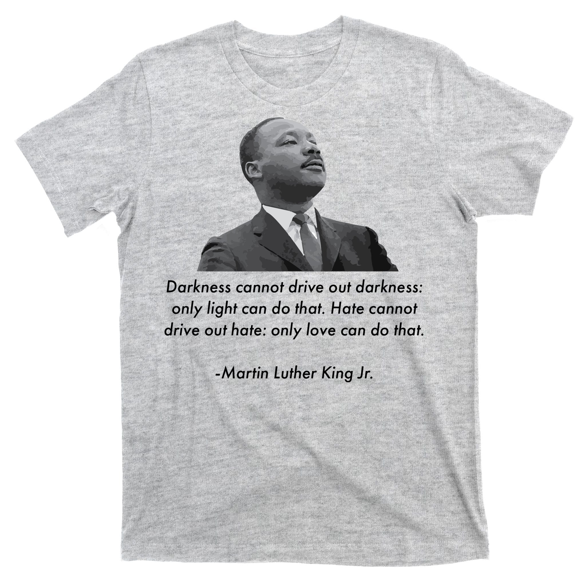 MLK Quote Martin Luther King Jr. T-Shirt
