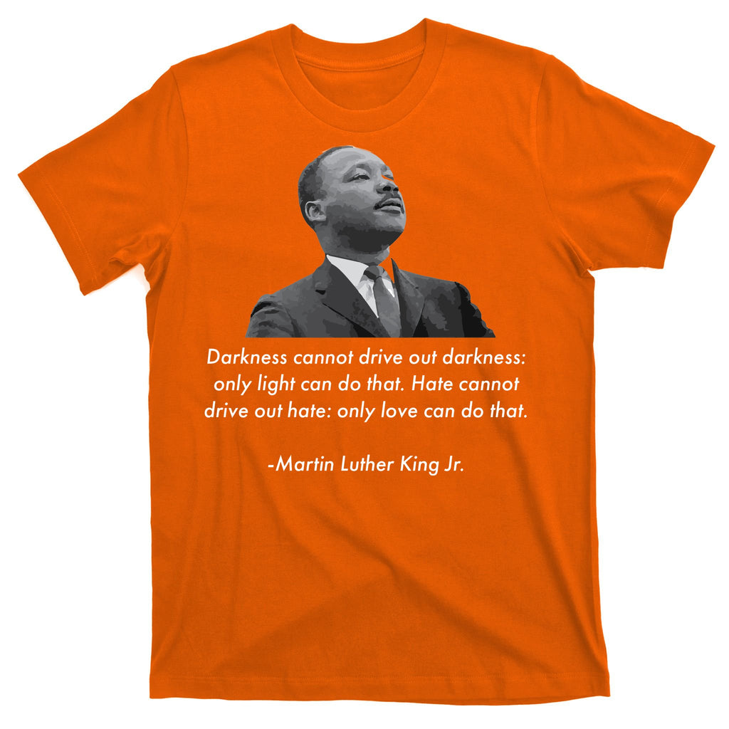 MLK Quote Martin Luther King Jr. T-Shirt