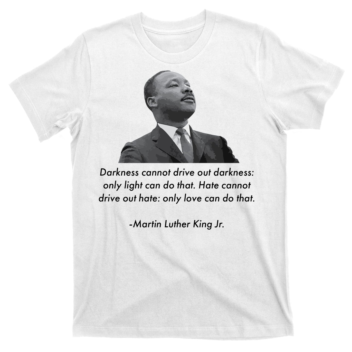 MLK Quote Martin Luther King Jr. T-Shirt