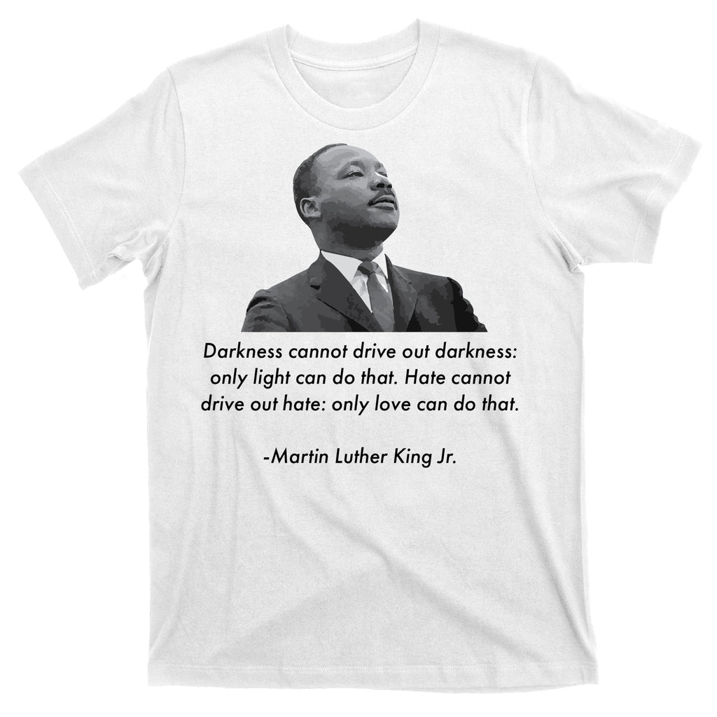 MLK Quote Martin Luther King Jr. T-Shirt