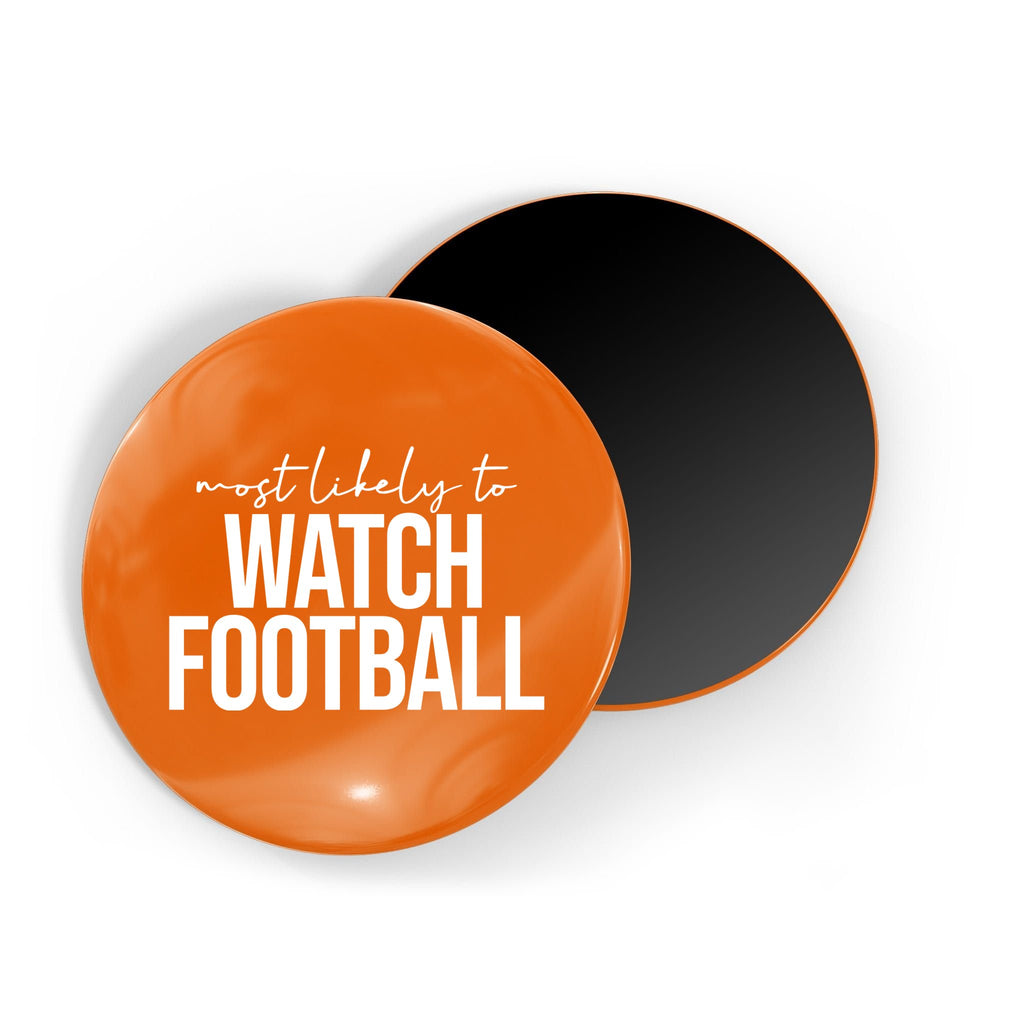 Most Likely To Watch Football Funny Magnet