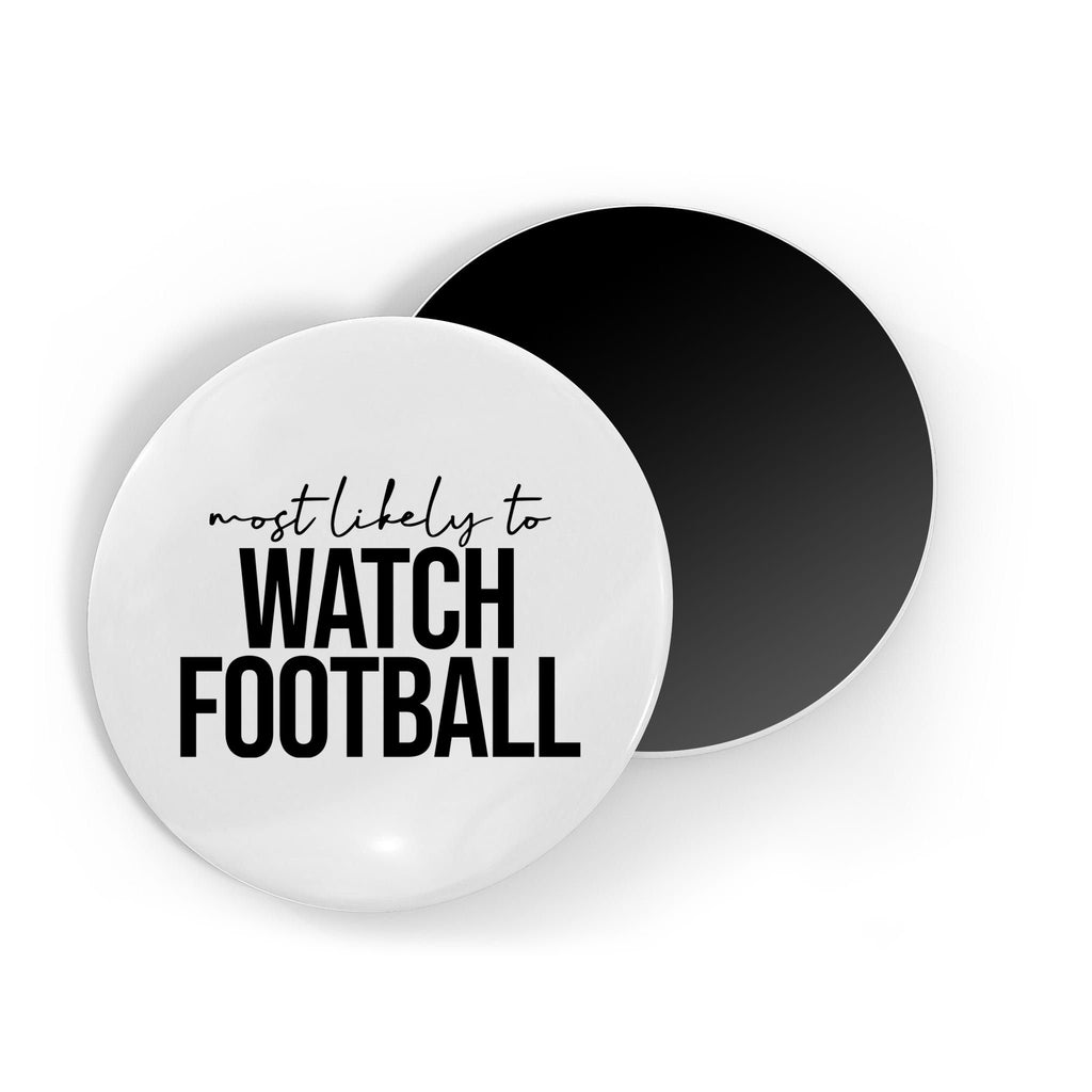 Most Likely To Watch Football Funny Magnet