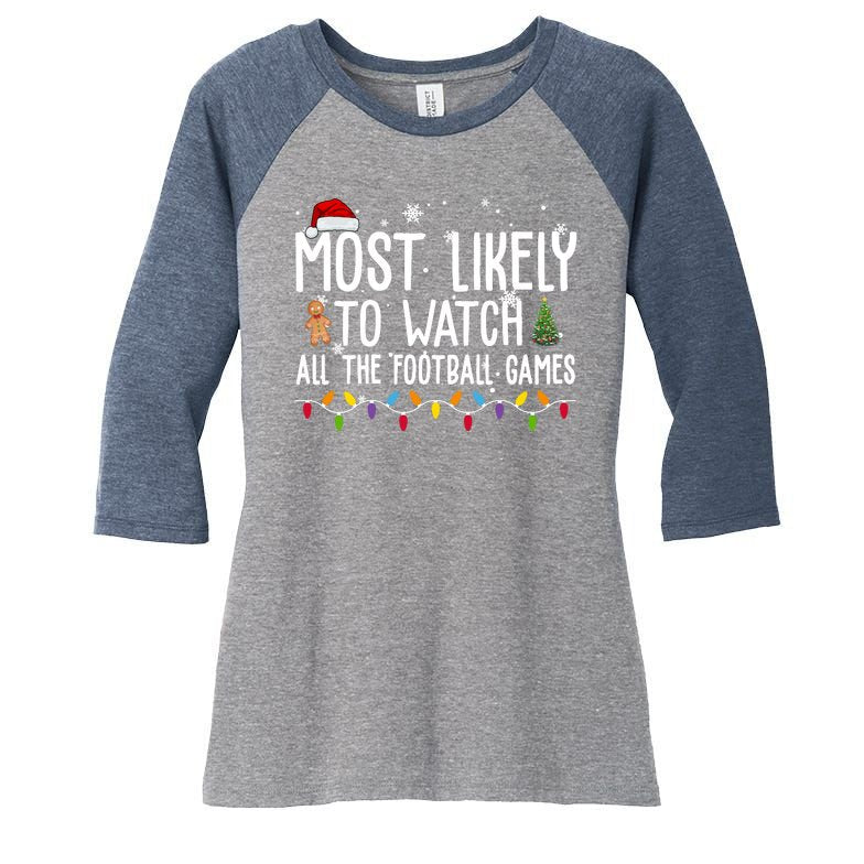 Most Likely To Watch All The Football Games Christmas Women's Tri-Blend 3/4-Sleeve Raglan Shirt