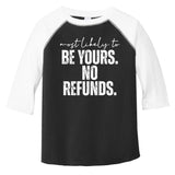Most Likely To Be Yours No Refunds Funny Toddler Fine Jersey T-Shirt