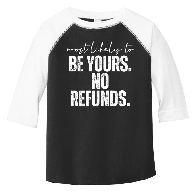 Most Likely To Be Yours No Refunds Funny Toddler Fine Jersey T-Shirt