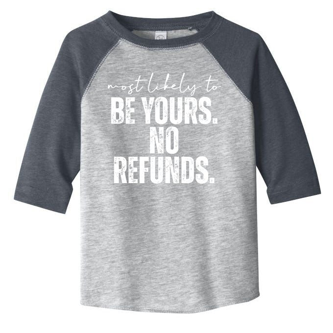 Most Likely To Be Yours No Refunds Funny Toddler Fine Jersey T-Shirt