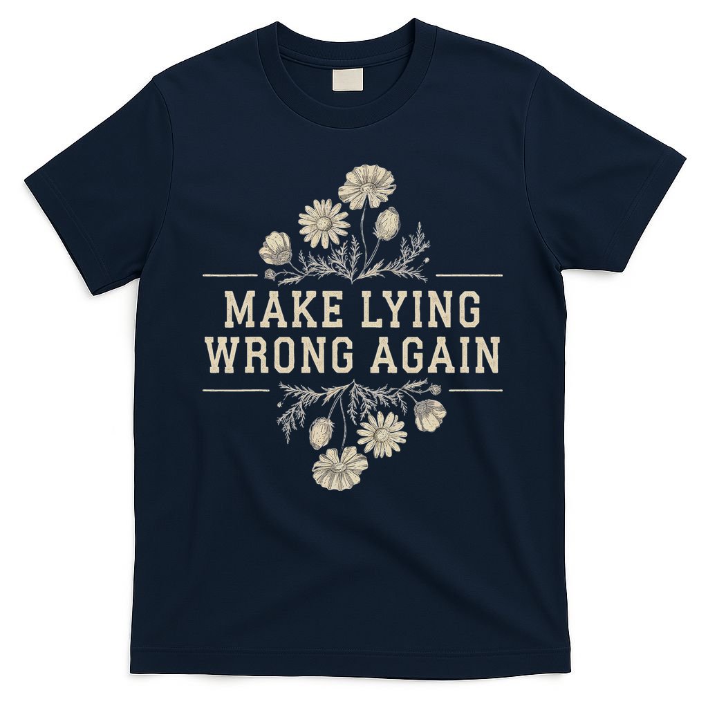 Make Lying Wrong Again Wildflowers Anti Trump Subtle Protest T-Shirt