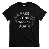 Make Lying Wrong Again Wildflowers Anti Trump Subtle Protest T-Shirt