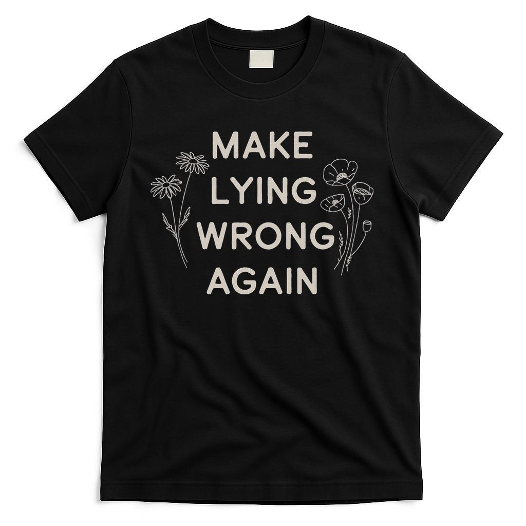 Make Lying Wrong Again Wildflowers Anti Trump Subtle Protest T-Shirt