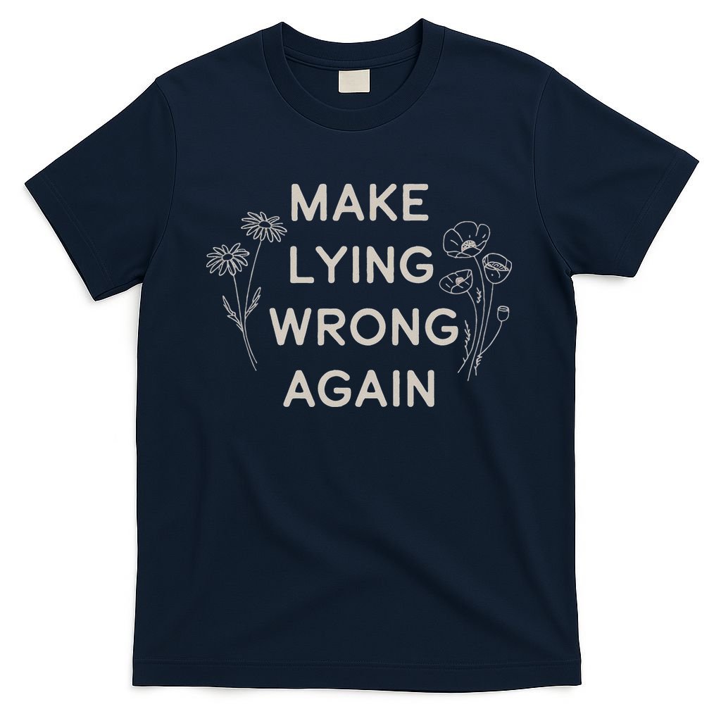 Make Lying Wrong Again Wildflowers Anti Trump Subtle Protest T-Shirt