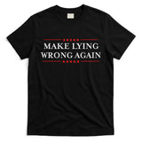 Make Lying Wrong Again Gift Resist Racism Anti Trump T-Shirt