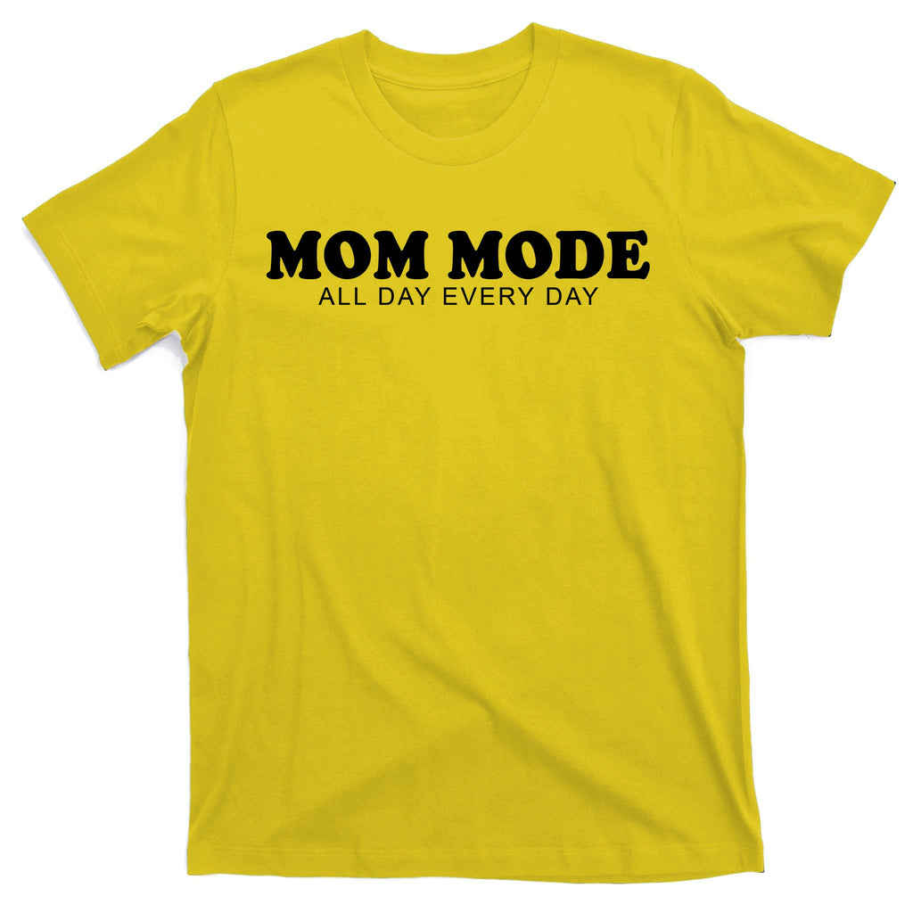 Mom Mode All Day Every Day T-Shirt