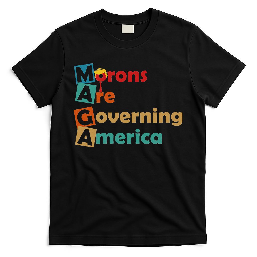 Maga Morons Are Governing America Anti Trump T-Shirt