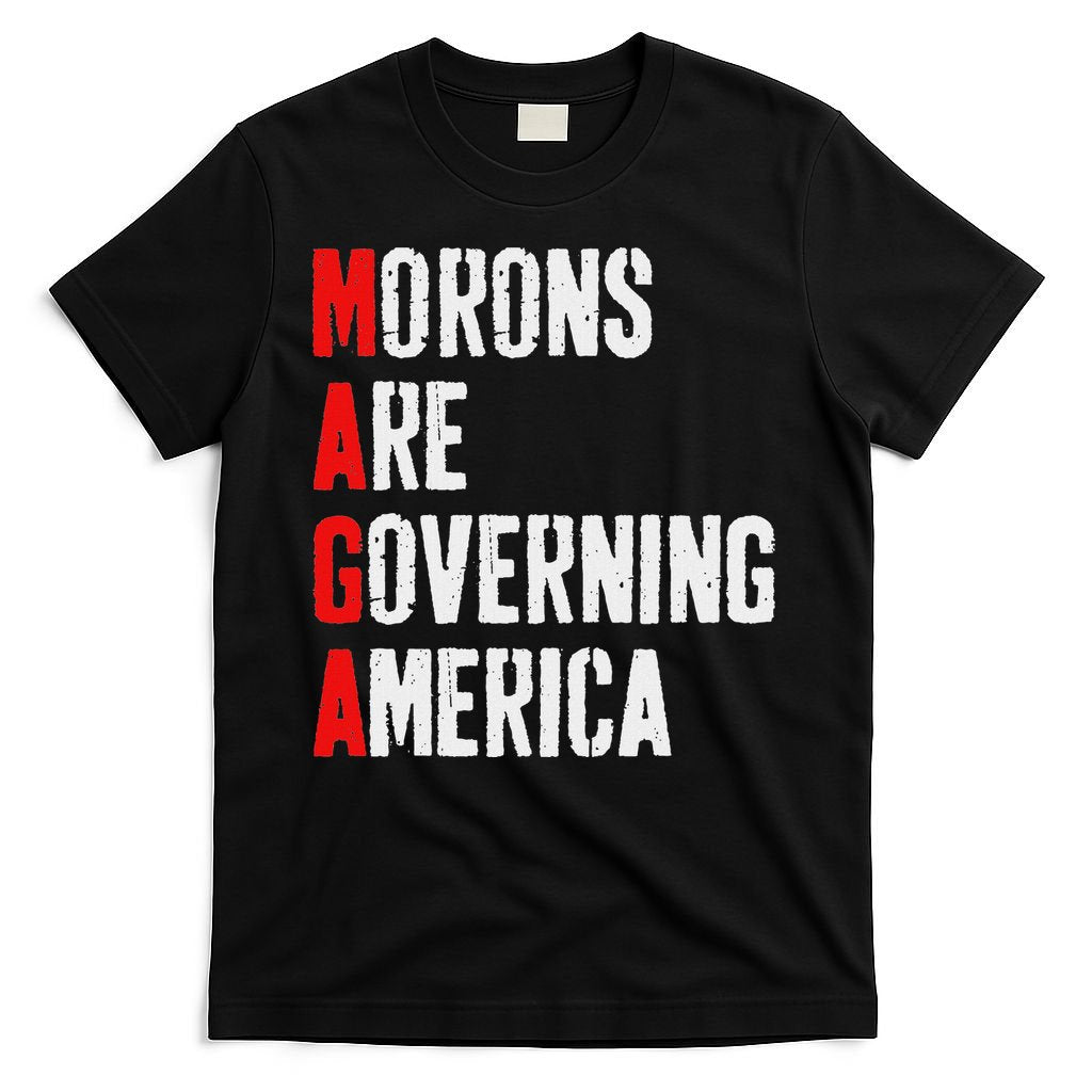 Maga Morons Are Governing America Anti Trump T-Shirt