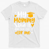 My Mommy Did It Graduation Graduated Mom Proud Children T-Shirt