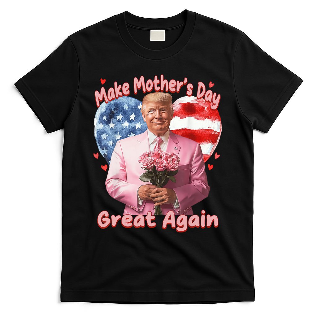 Make Mothers Day Great Again Trump Funny Mother Day Mama  T-Shirt