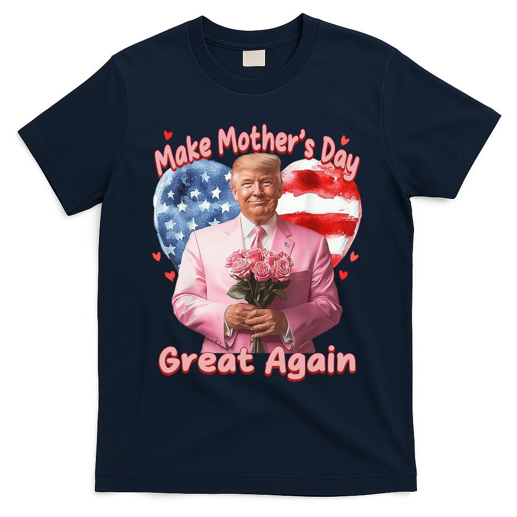 Make Mothers Day Great Again Trump Funny Mother Day Mama  T-Shirt