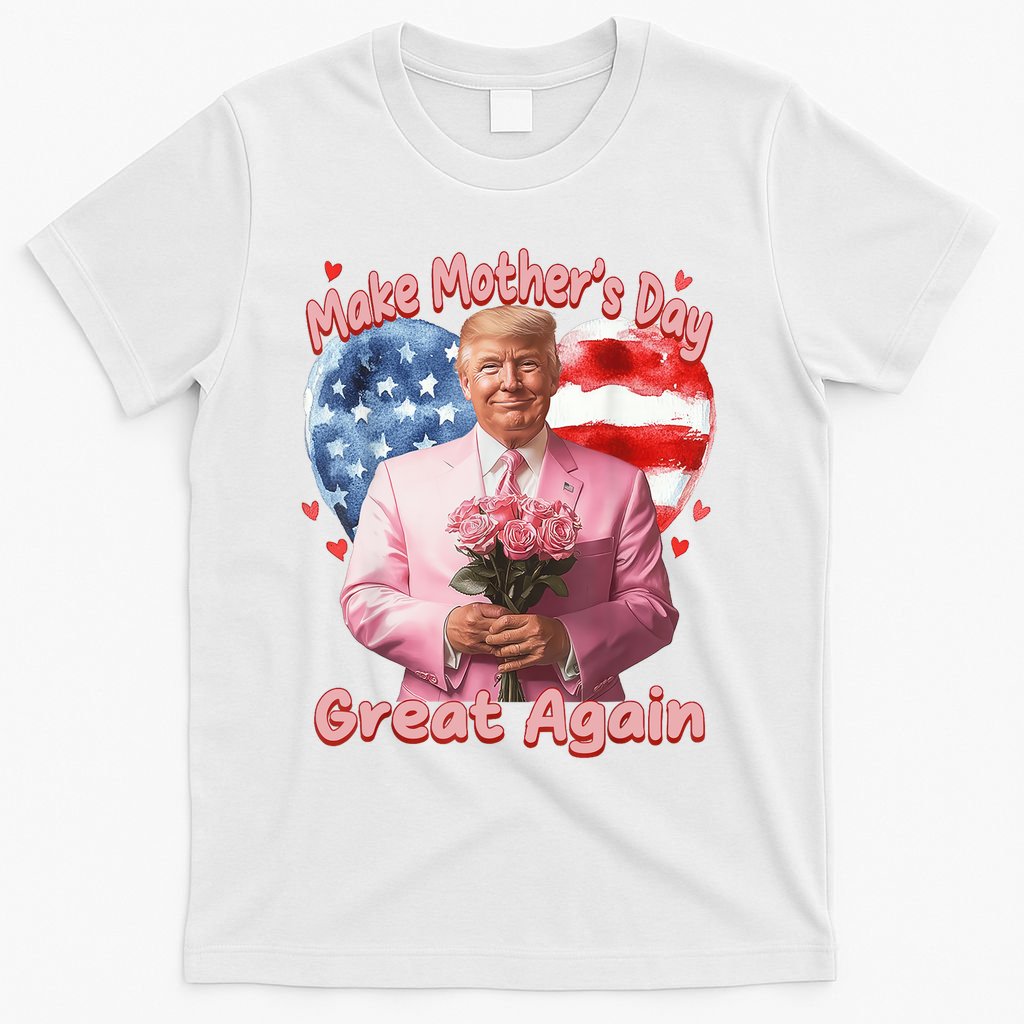 Make Mothers Day Great Again Trump Funny Mother Day Mama  T-Shirt
