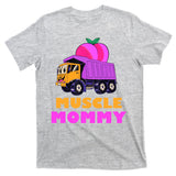 Muscle Mommy Funny Dumptruck T-Shirt