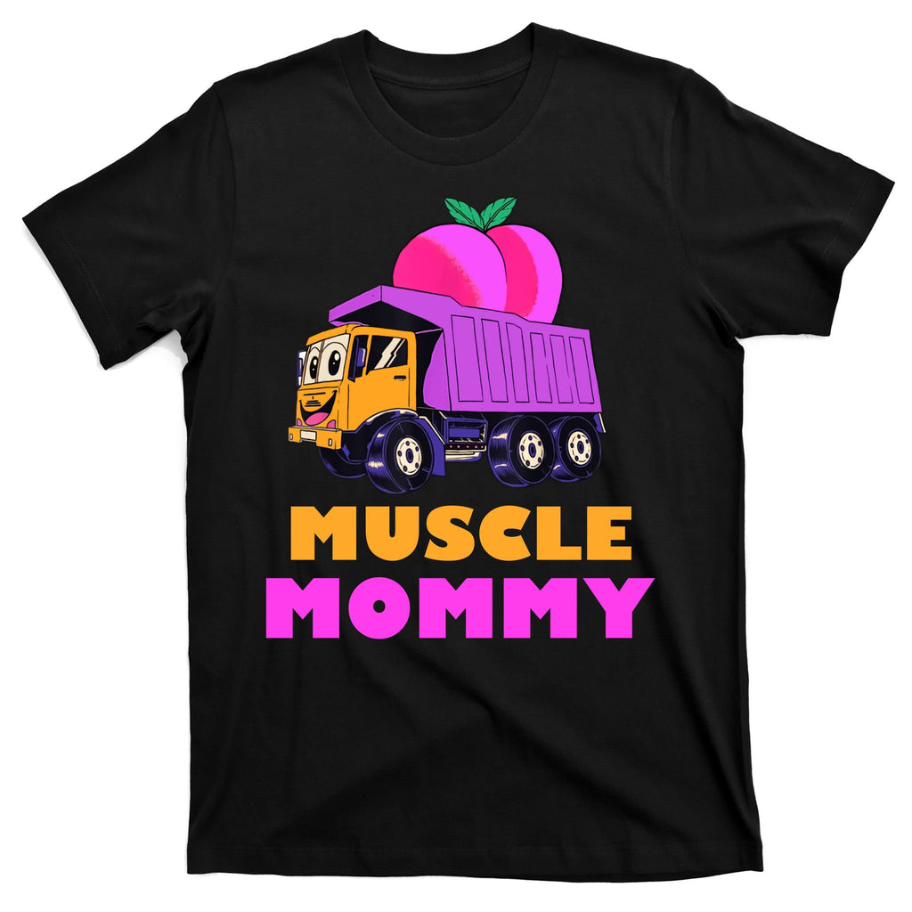 Muscle Mommy Funny Dumptruck T-Shirt