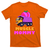 Muscle Mommy Funny Dumptruck T-Shirt