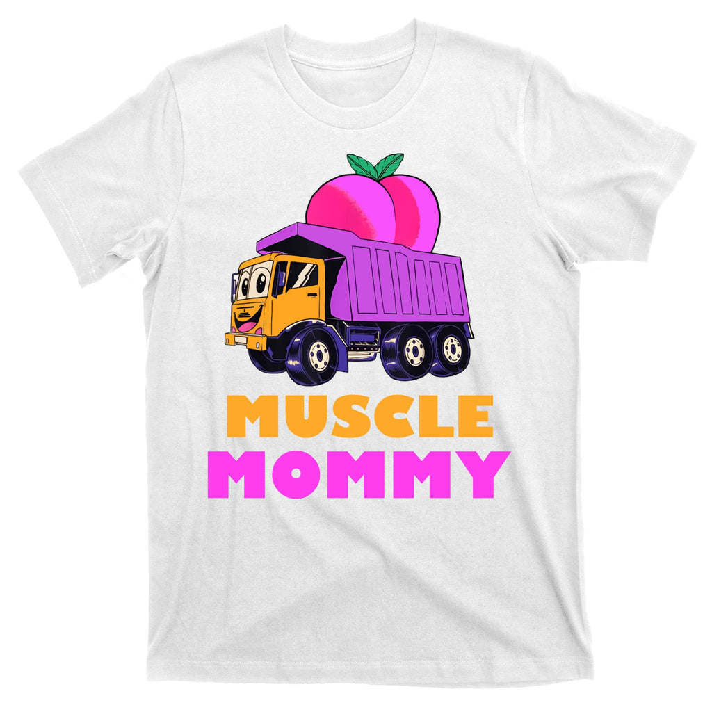 Muscle Mommy Funny Dumptruck T-Shirt