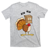 Meow Meow Funny Turkey Thanksgiving T-Shirt
