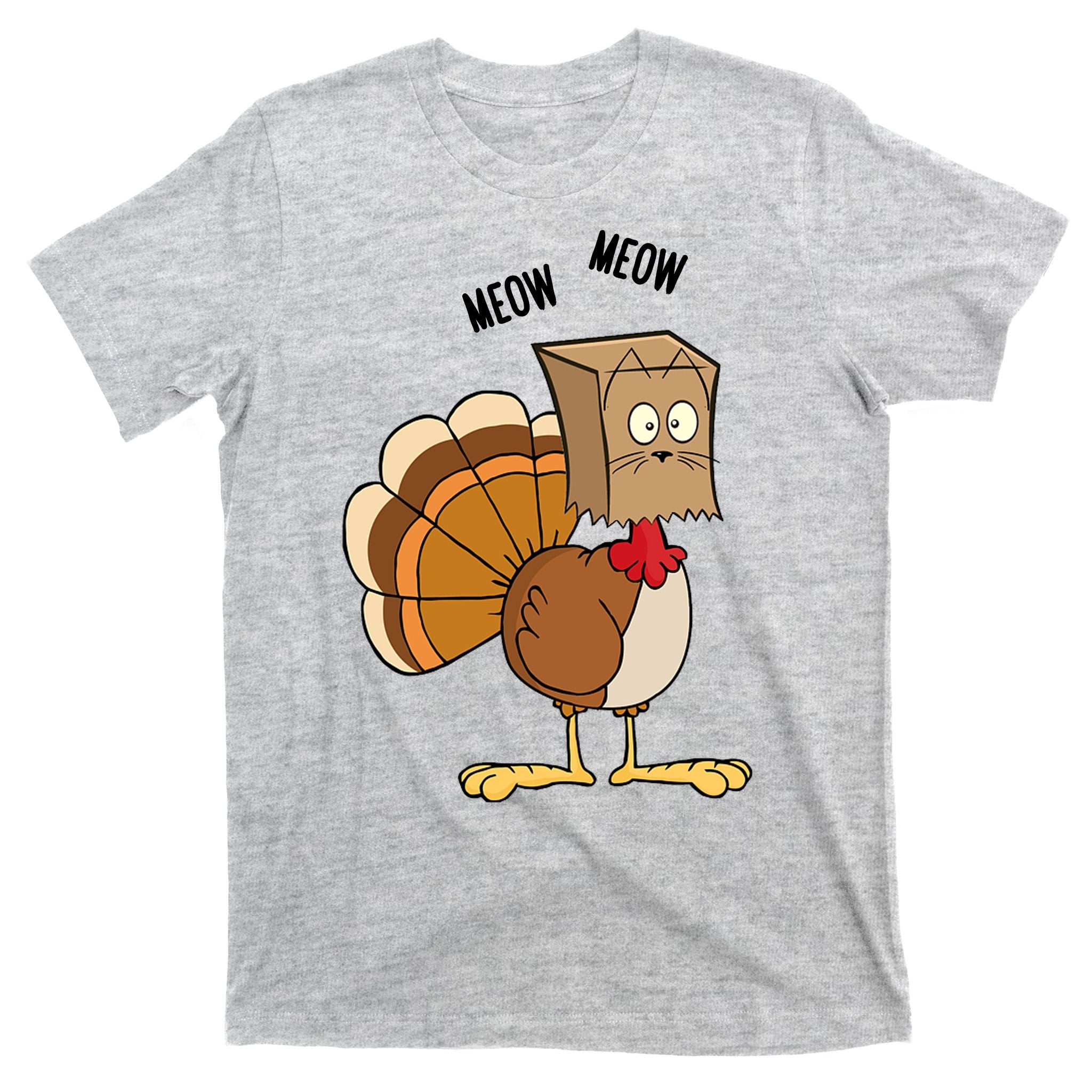 Meow Meow Funny Turkey Thanksgiving T-Shirt