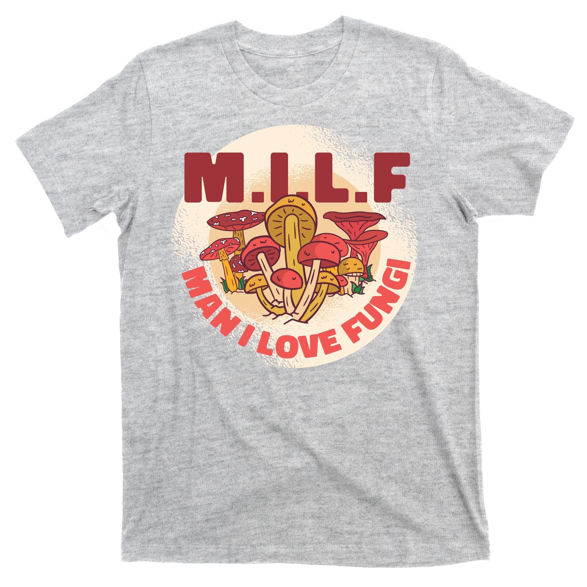 MILF Man I Love Fungi Funny T-Shirt