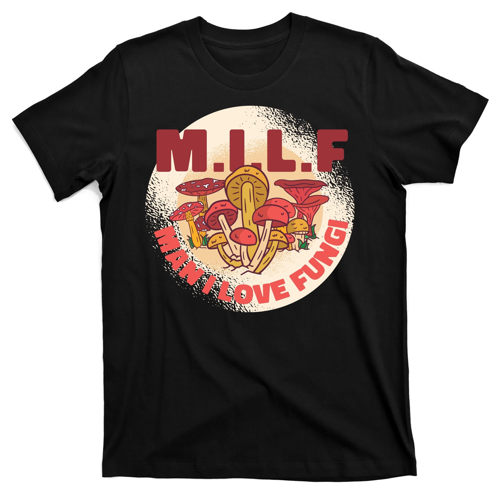 MILF Man I Love Fungi Funny T-Shirt