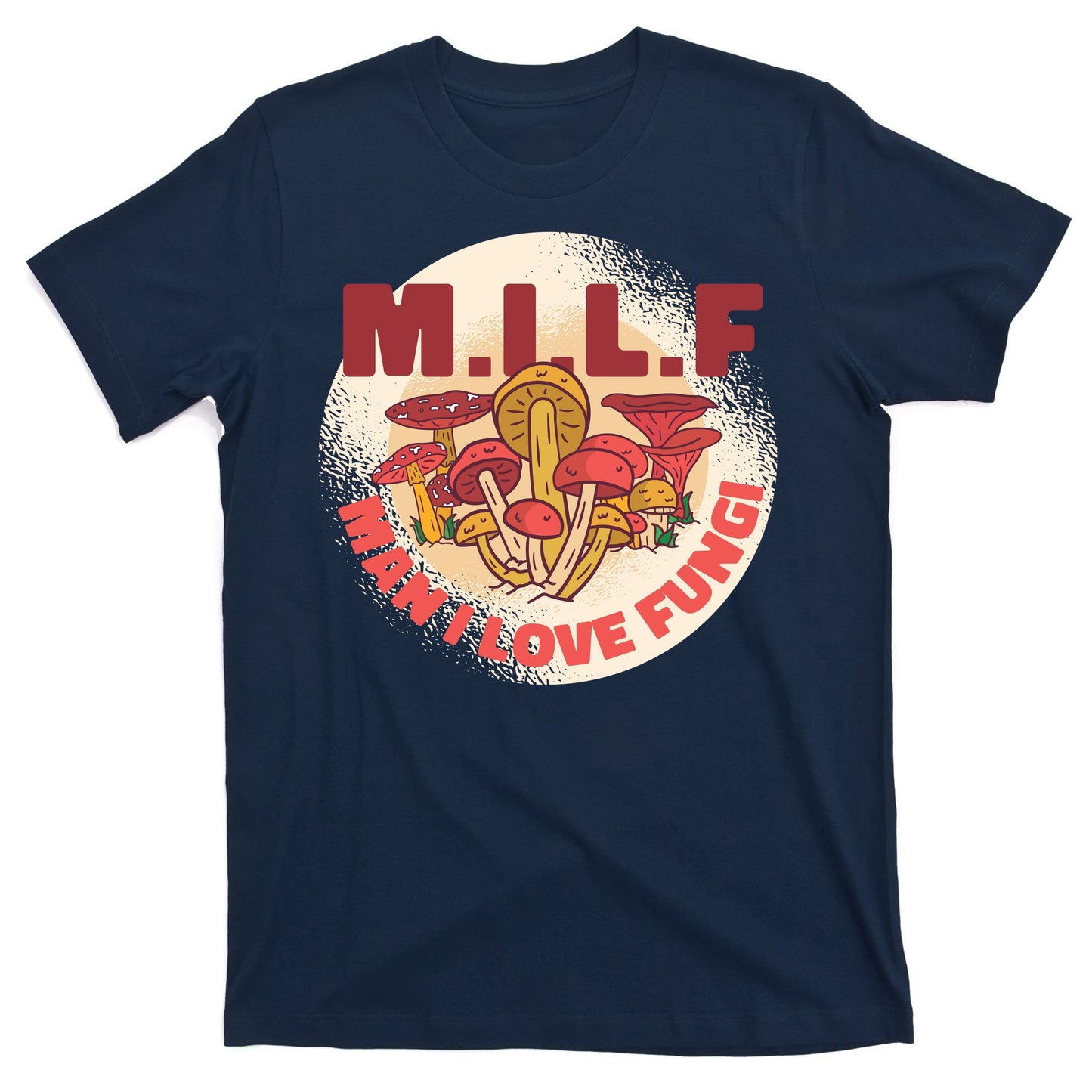 MILF Man I Love Fungi Funny T-Shirt