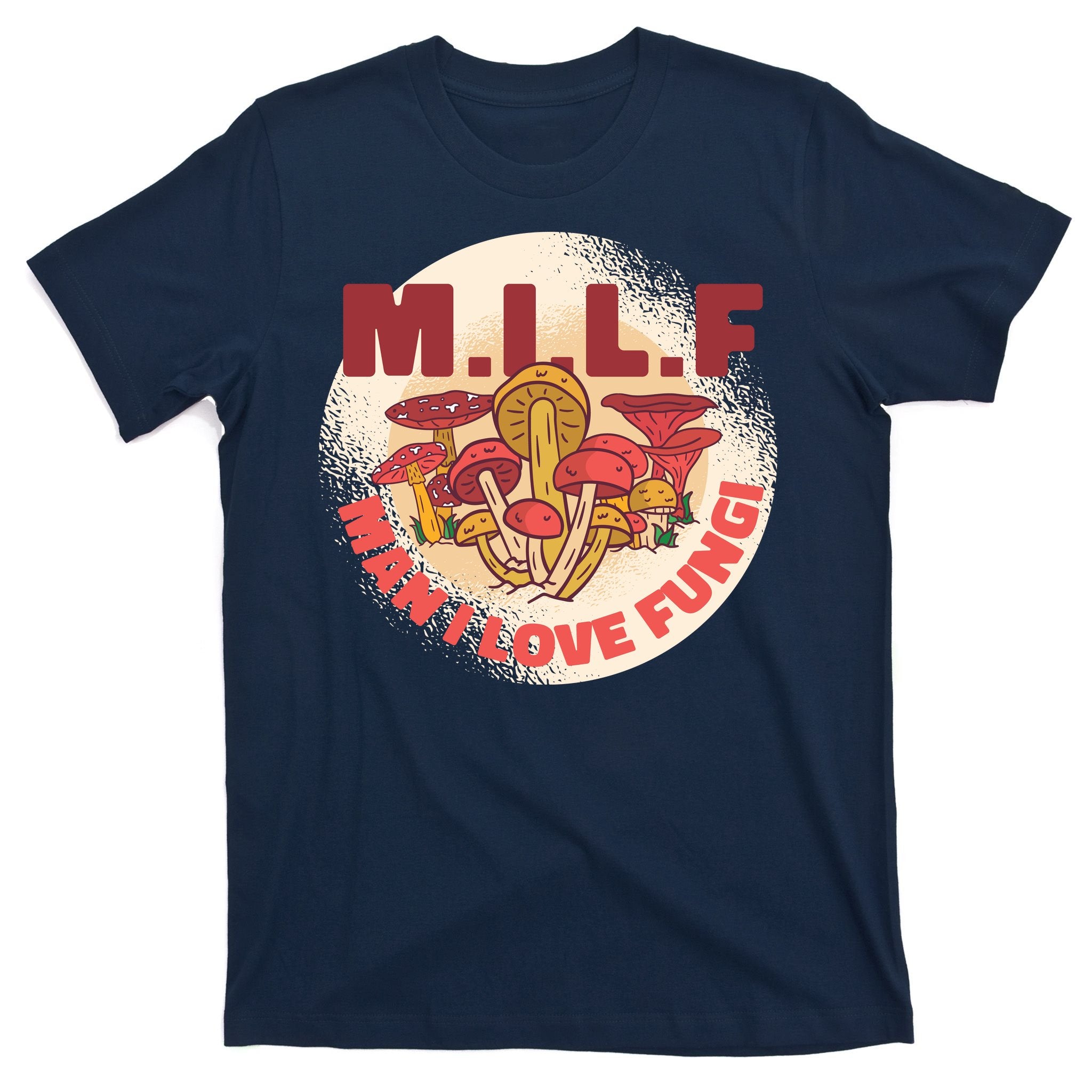 MILF Man I Love Fungi Funny T-Shirt