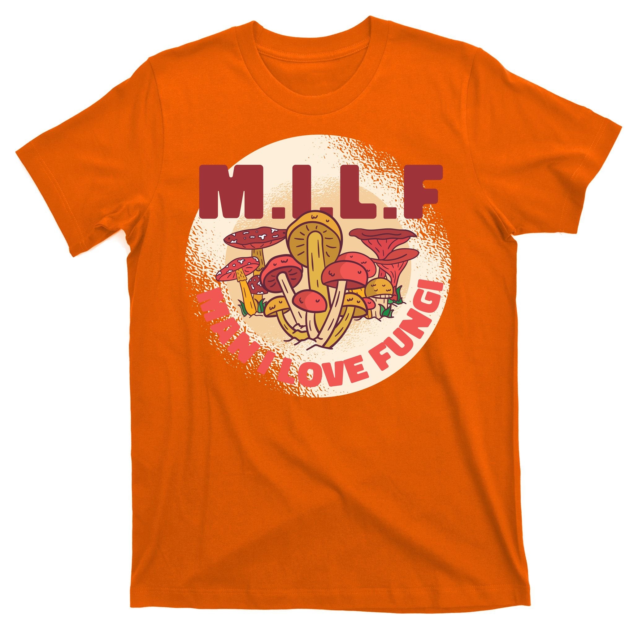 MILF Man I Love Fungi Funny T-Shirt