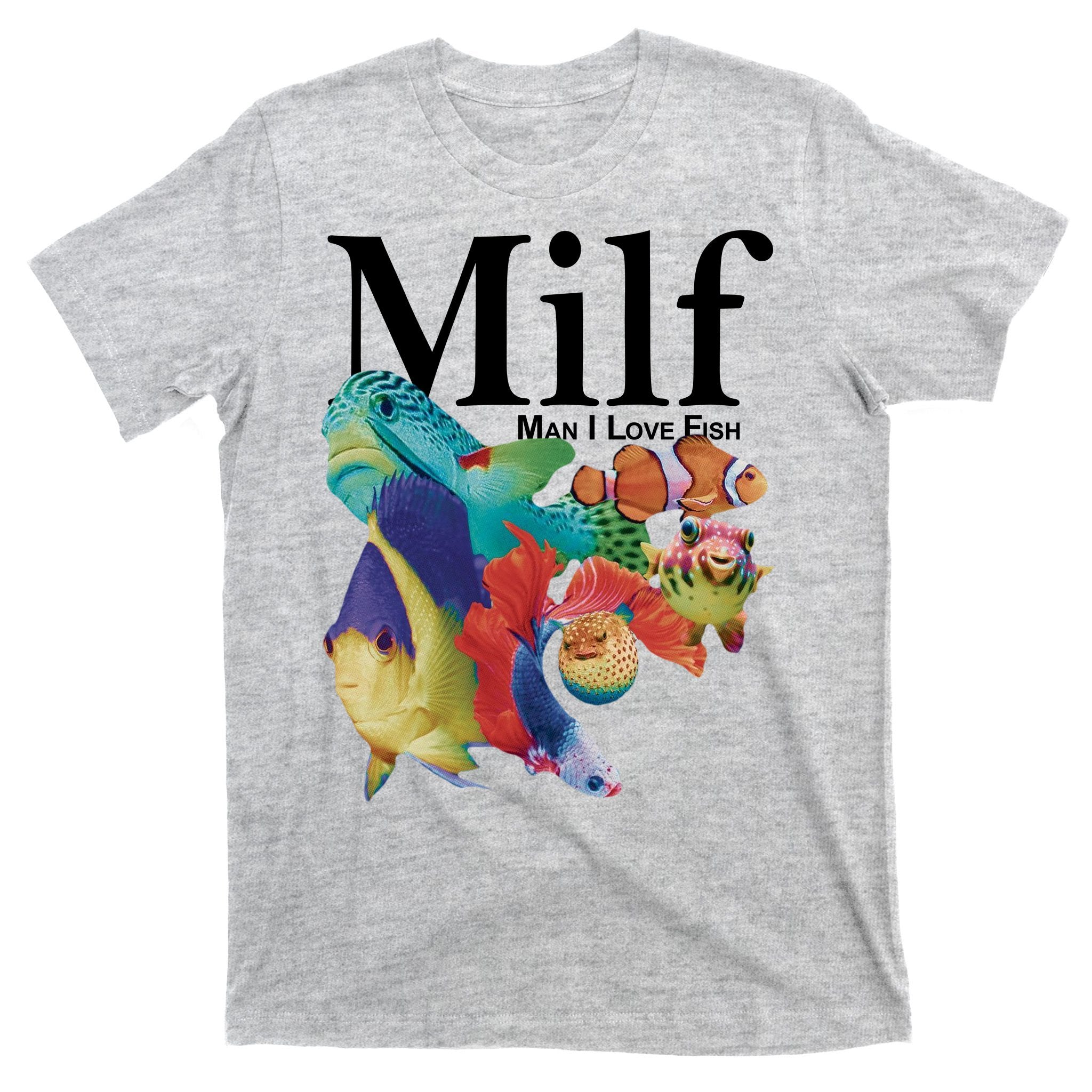 Milf Man I Love Fish Funny T-Shirt