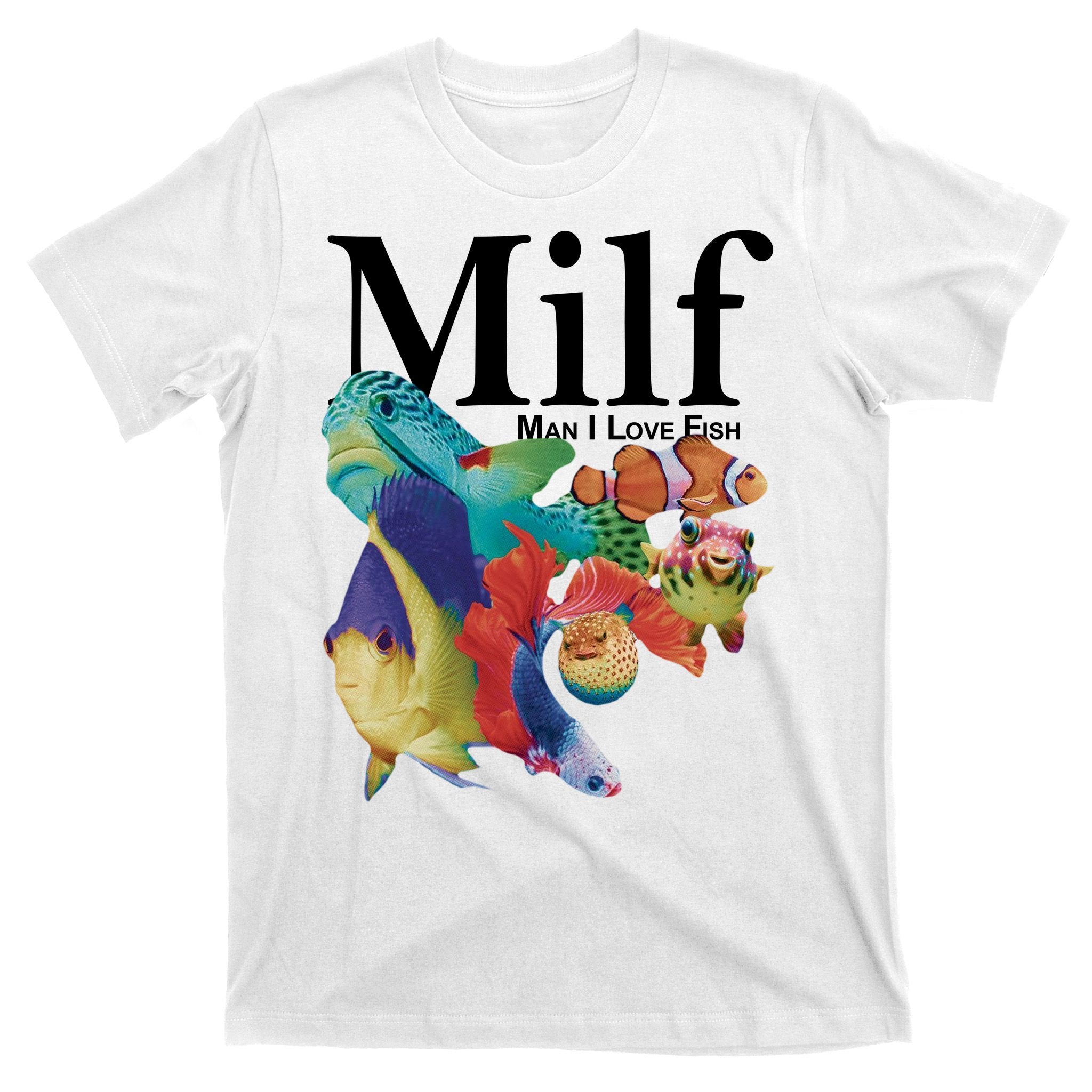 Milf Man I Love Fish Funny T-Shirt