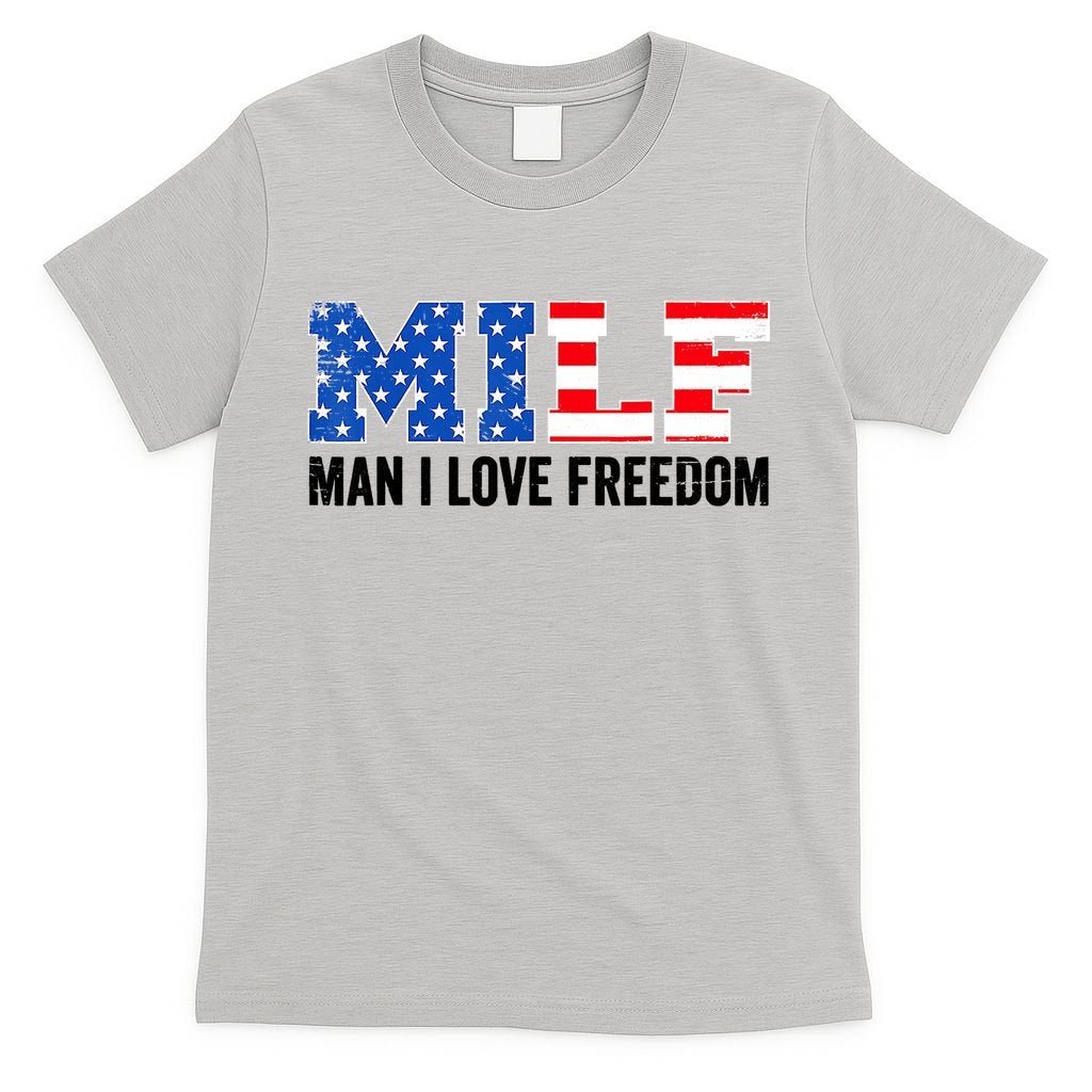 MILF Man I Love Freedom Funny Patriotic American 4th Of July T-Shirt