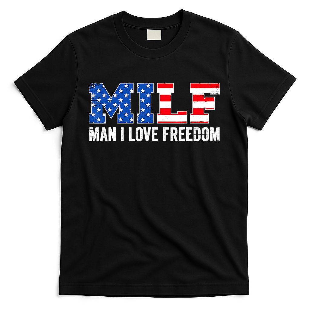 MILF Man I Love Freedom Funny Patriotic American 4th Of July T-Shirt