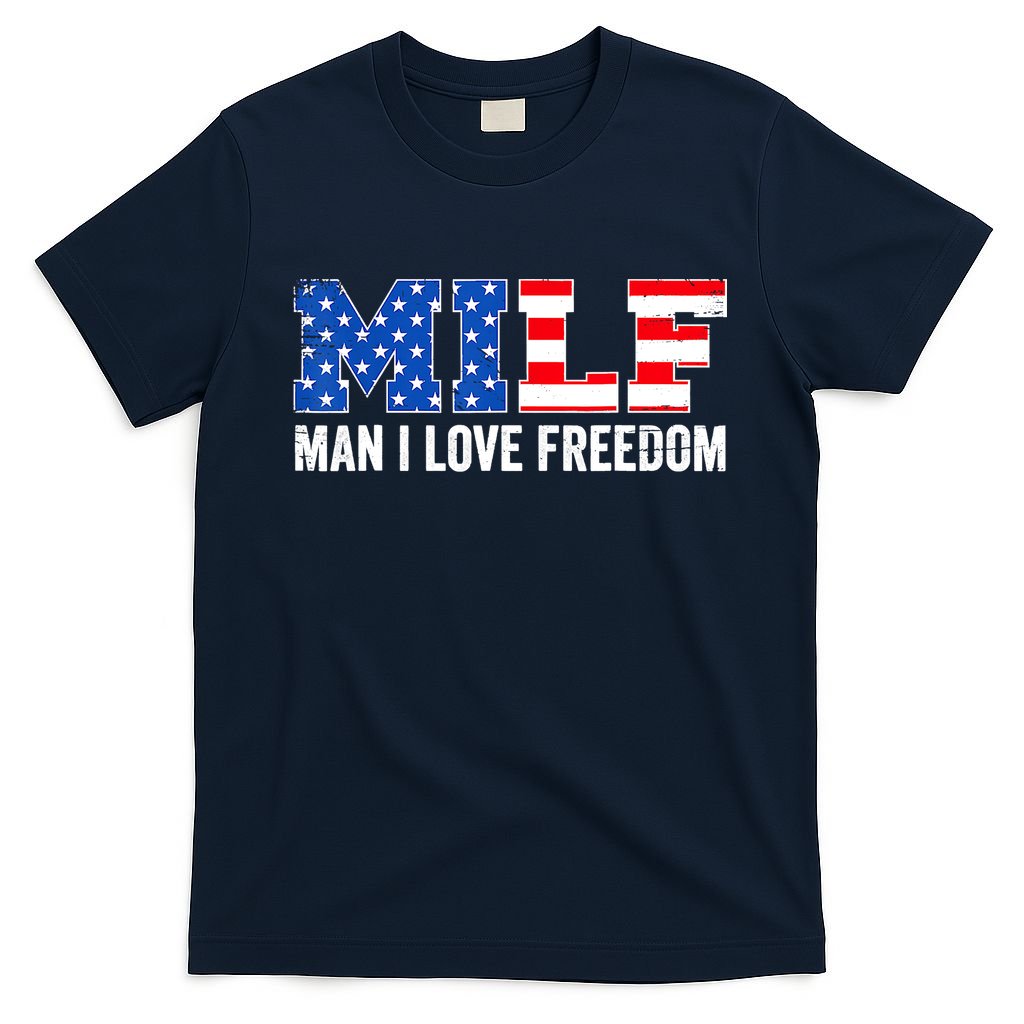 MILF Man I Love Freedom Funny Patriotic American 4th Of July T-Shirt