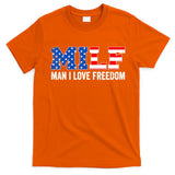 MILF Man I Love Freedom Funny Patriotic American 4th Of July T-Shirt