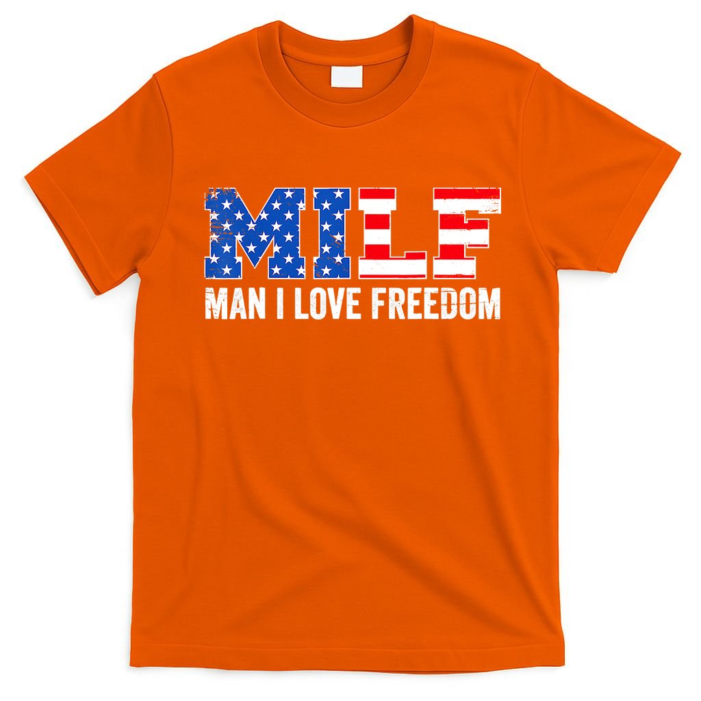MILF Man I Love Freedom Funny Patriotic American 4th Of July T-Shirt